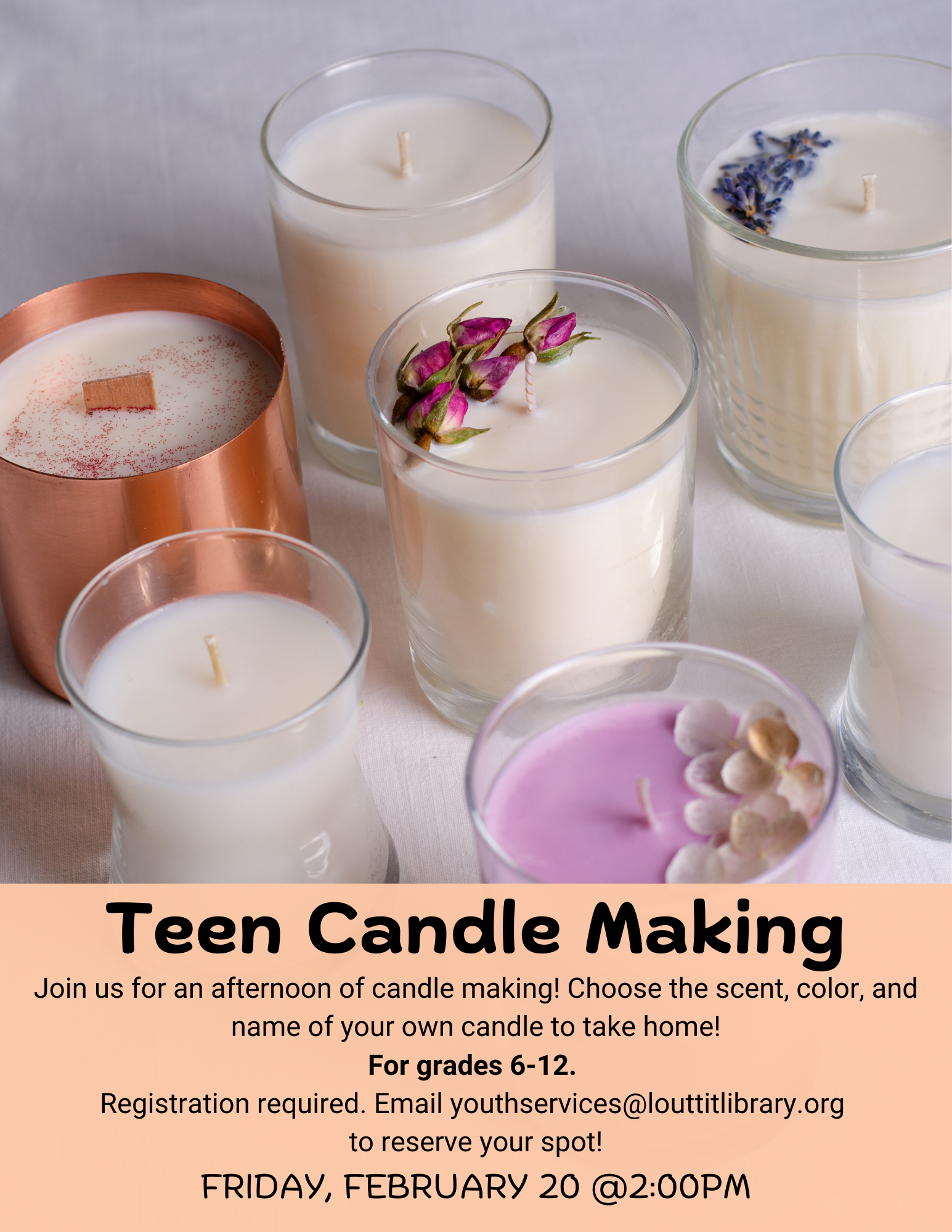 Flier advertising Teen Candle Making on Friday, February 20th at 2:00pm with an image of various white candles with dried flowers on top. 