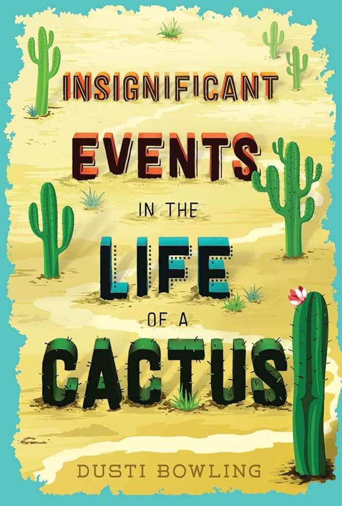 Cover of Insignificant Events in the Life of a Cactus by Dusti Bowling