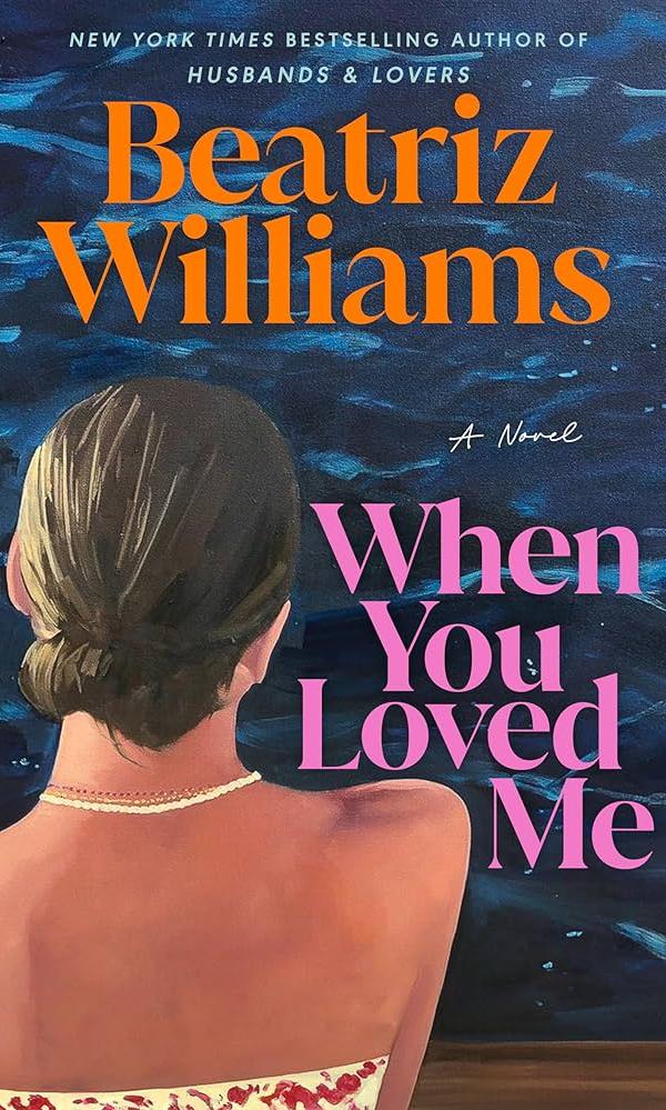 When You Loved Me, Beatriz Williams